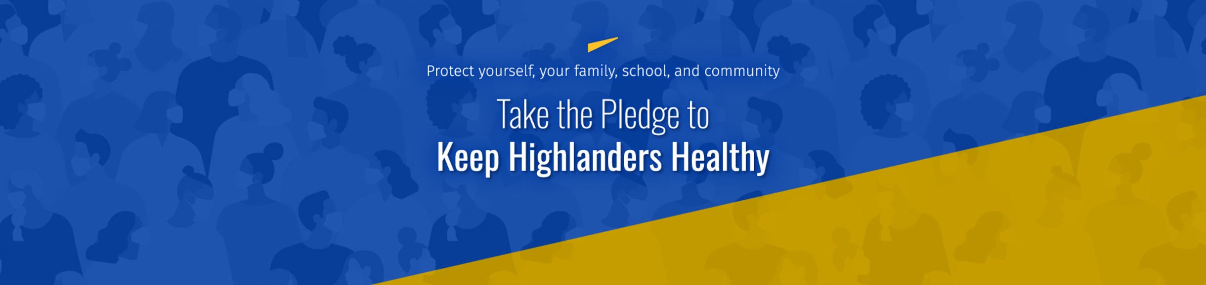 Protect yourself, your family, school, and community | Take the Pledge to Keep Highlanders Healthy