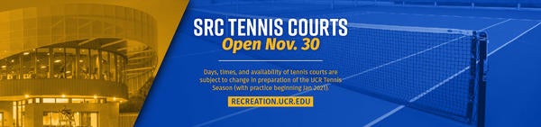 SRC Tennis Courts Open Nov. 30, recreation.ucr.edu